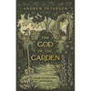 The God of the Garden: Thoughts on Creation, Culture, and the Kingdom - Paperback
