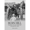 Burn Hill: Growing Up Dirt Poor and Hilariously Rich - Hardcover