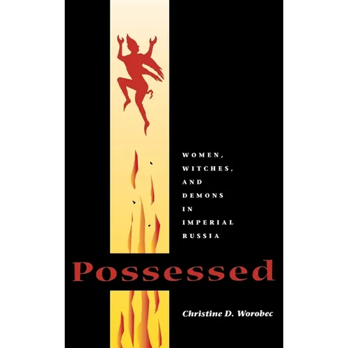 Possessed: Women, Witches, and Demons in Imperial Russia - Paperback