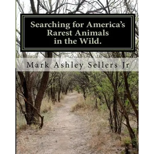 Searching for America's Rarest Animals in the Wild: On the Hard Road - Paperback