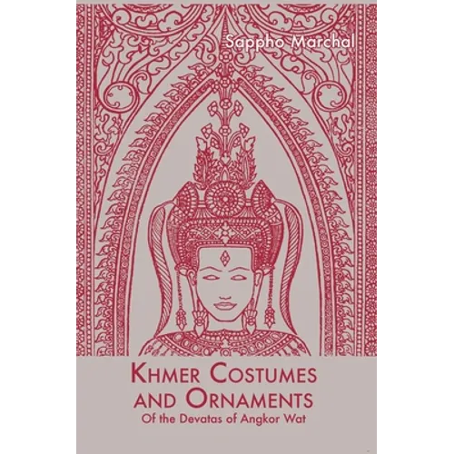 Khmer Costumes and Ornaments: After the Devata of Angkor Wat - Hardcover
