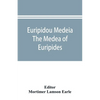 Euripidou Medeia; The Medea of Euripides - Paperback