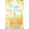 Angel Prayers: Communing with Angels to Help Restore Health, Love, Prosperity, Joy and Enlightenment - Paperback