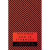 God Is Stranger: Finding God in Unexpected Places - Paperback