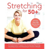 Stretching for 50+: A Customized Program for Increasing Flexibility, Avoiding Injury and Enjoying an Active Lifestyle - Paperback