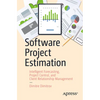 Software Project Estimation: Intelligent Forecasting, Project Control, and Client Relationship Management - Paperback