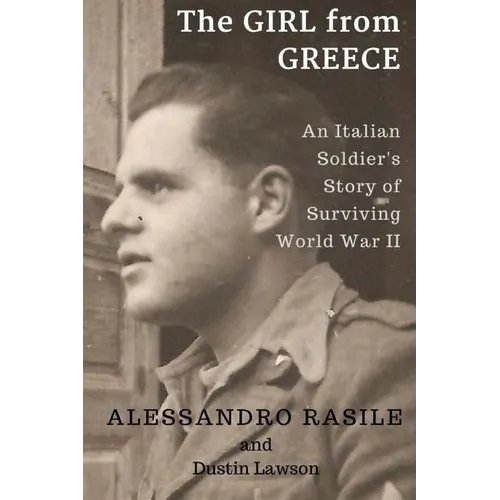 The Girl from Greece: An Italian Soldier's Story of Surviving World War II - Paperback