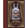 Forever Ever After: The Artwork of Jeremy Fish - Hardcover