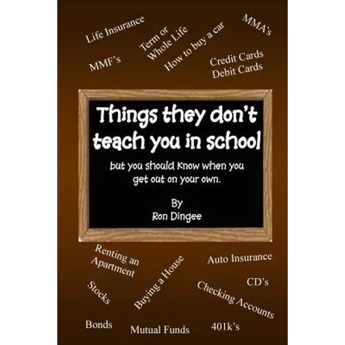 Things They Don't Teach You in School: But you should know when you get out on your own. - Paperback