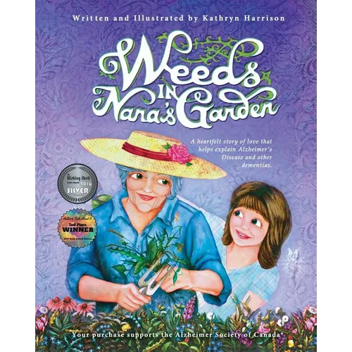 Weeds in Nana's Garden: A heartfelt story of love that helps explain Alzheimer's Disease and other dementias. - Paperback