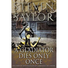 A Gladiator Dies Only Once: The Further Investigations of Gordianus the Finder - Paperback
