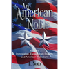 An American Noble: A Story of Immigration, Escape from Poverty, and American Patriotism. - Paperback