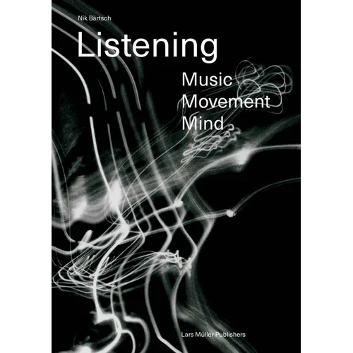 Nik Bärtsch: Listening: Music - Movement - Mind - Paperback