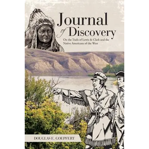 Journal of Discovery: On the Trails of Lewis & Clark and the Native Americans of the West - Paperback