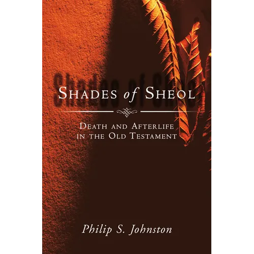 Shades of Sheol: Death and Afterlife in the Old Testament - Paperback