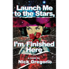 Launch Me to the Stars, I'm Finished Here - Paperback