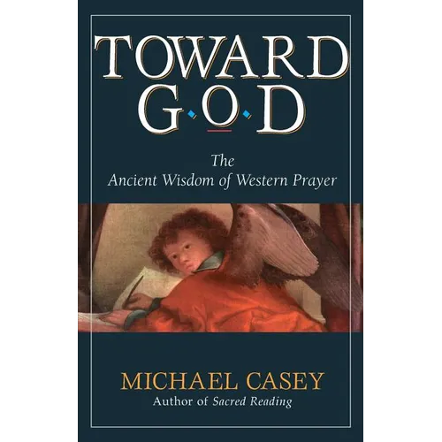 Toward God: The Ancient Wisdom of Western Prayer - Paperback