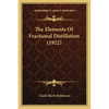The Elements Of Fractional Distillation (1922) - Paperback