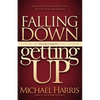Falling Down Getting Up: A Story of Overcoming Life to Live - Paperback