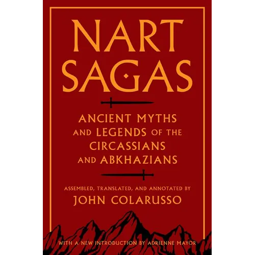 Nart Sagas: Ancient Myths and Legends of the Circassians and Abkhazians - Paperback