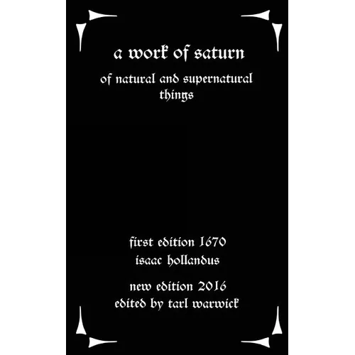 A Work of Saturn: Of Natural and Supernatural Things - Paperback