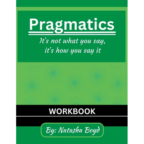 The Pragmatics Lady: It's not what you say, it's how you say it - Paperback