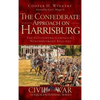 The Confederate Approach on Harrisburg: The Gettysburg Campaign's Northernmost Reaches - Hardcover