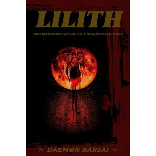 Lilith: sus mascaras, rituales y manifestaciones. - Paperback