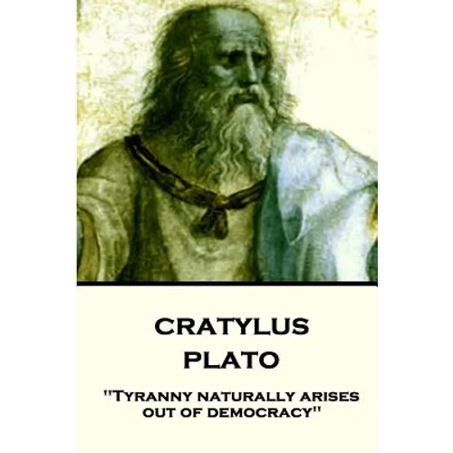 Plato - Cratylus: "Tyranny naturally arises out of democracy" - Paperback