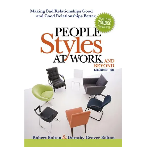People Styles at Work...and Beyond: Making Bad Relationships Good and Good Relationships Better - Paperback