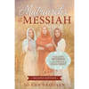 Matriarchs of the Messiah: Valiant Women in the Lineage of Jesus Christ: Valiant Women in the Lineage of Jesus Christ - Paperback