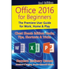 Office 2016 for Beginners, 2nd Edition: The Premiere User Guide for Work, Home & Play - Paperback