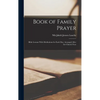 Book of Family Prayer: Bible Lessons With Meditations for Each Day, Arranged After the Church Year - Hardcover