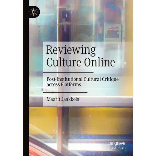 Reviewing Culture Online: Post-Institutional Cultural Critique Across Platforms - Paperback