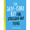 The Self-Care Kit for Stressed-Out Teens: Helpful Habits and Calming Advice to Help You Stay Positive - Hardcover