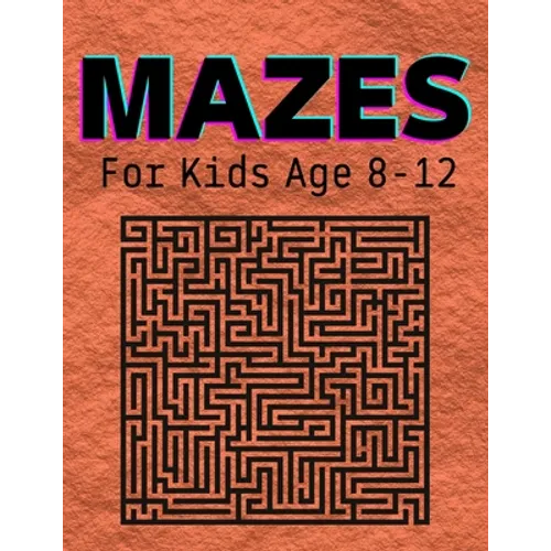 Mazes For Kids Age 8-12: An amazing pirate-themed maze book for kids ages 4-8 and 8-12 - Paperback