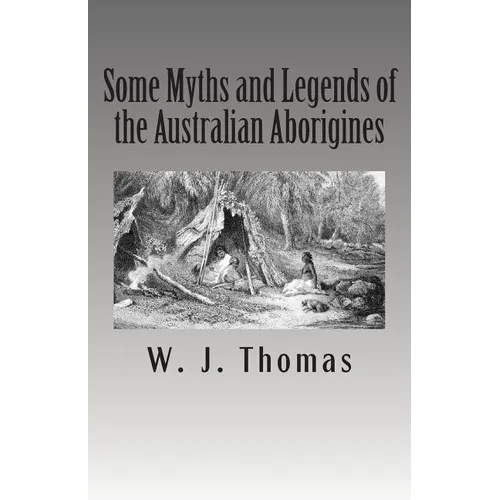 Some Myths and Legends of the Australian Aborigines - Paperback