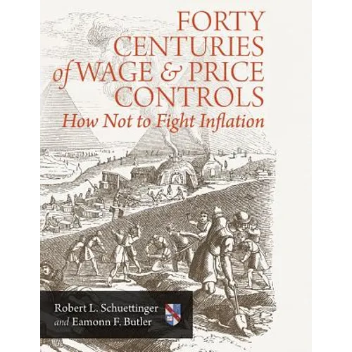 Forty Centuries of Wage and Price Controls: How Not to Fight Inflation - Paperback