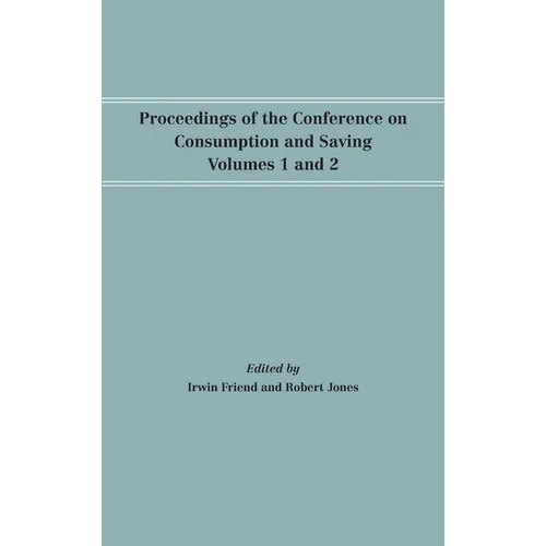 Proceedings of the Conference on Consumption and Saving, Volumes 1 and 2 - Hardcover