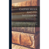 Caspar Meier And His Successors: C. & H.h. Meier, Caspar Meier & Co., L.n. Von Post & Oelrichs, Oelrichs & Krüger, Oelrichs & Co: October 12, 1798-oct - Hardcover