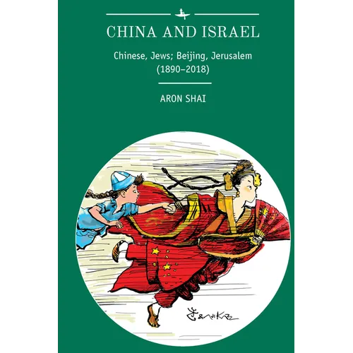 China and Israel: Chinese, Jews; Beijing, Jerusalem (1890-2018) - Paperback