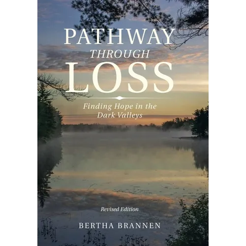 Pathway Through Loss: Finding Hope in the Dark Valleys - Hardcover