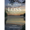 Pathway Through Loss: Finding Hope in the Dark Valleys - Hardcover