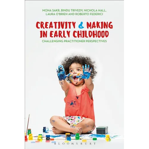 Creativity and Making in Early Childhood: Challenging Practitioner Perspectives - Paperback