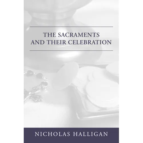 The Sacraments and Their Celebration - Paperback