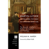 Martin Luther on Reading the Bible as Christian Scripture: The Messiah in Luther's Biblical Hermeneutic and Theology - Hardcover
