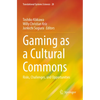 Gaming as a Cultural Commons: Risks, Challenges, and Opportunities - Paperback