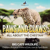Paws and Claws! All about the Cheetah (Big Cats Wildlife) - Children's Biological Science of Cats, Lions & Tigers Books - Paperback