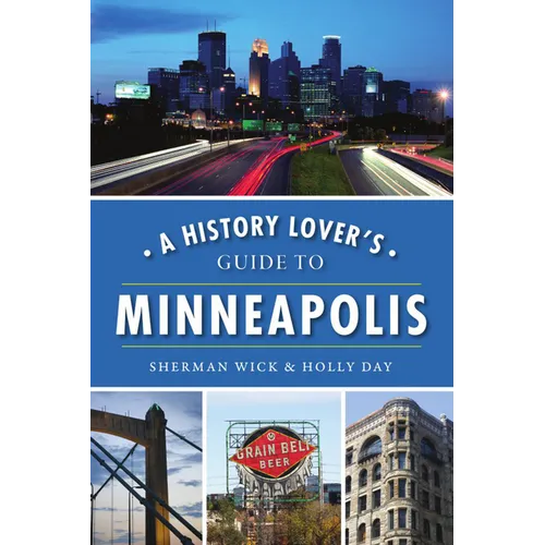 A History Lover's Guide to Minneapolis - Paperback