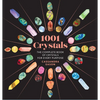1001 Crystals: The Complete Book of Crystals for Every Purpose - Hardcover